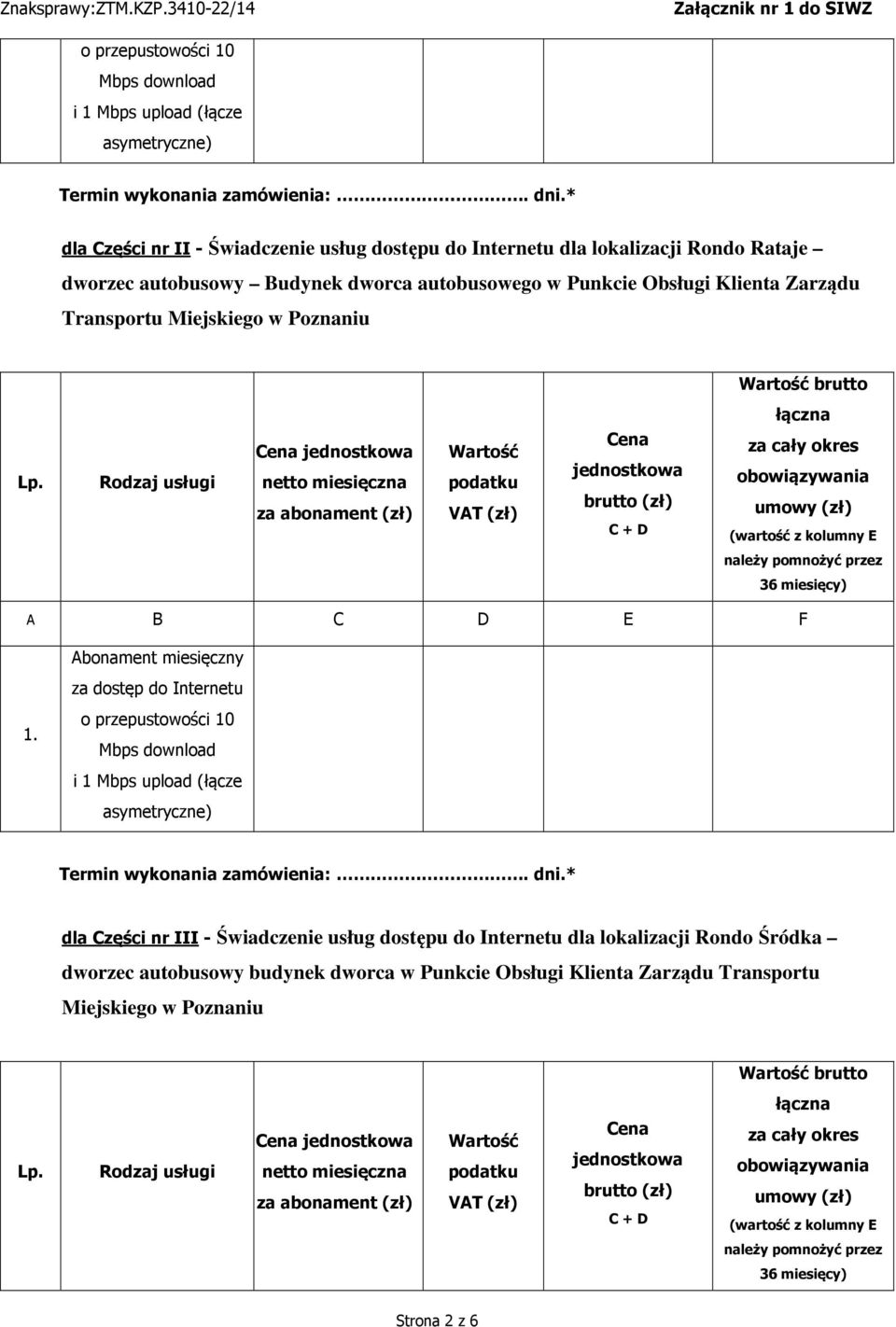 Poznaniu brutto dla Części nr III - Świadczenie usług dostępu do Internetu dla lokalizacji Rondo Śródka