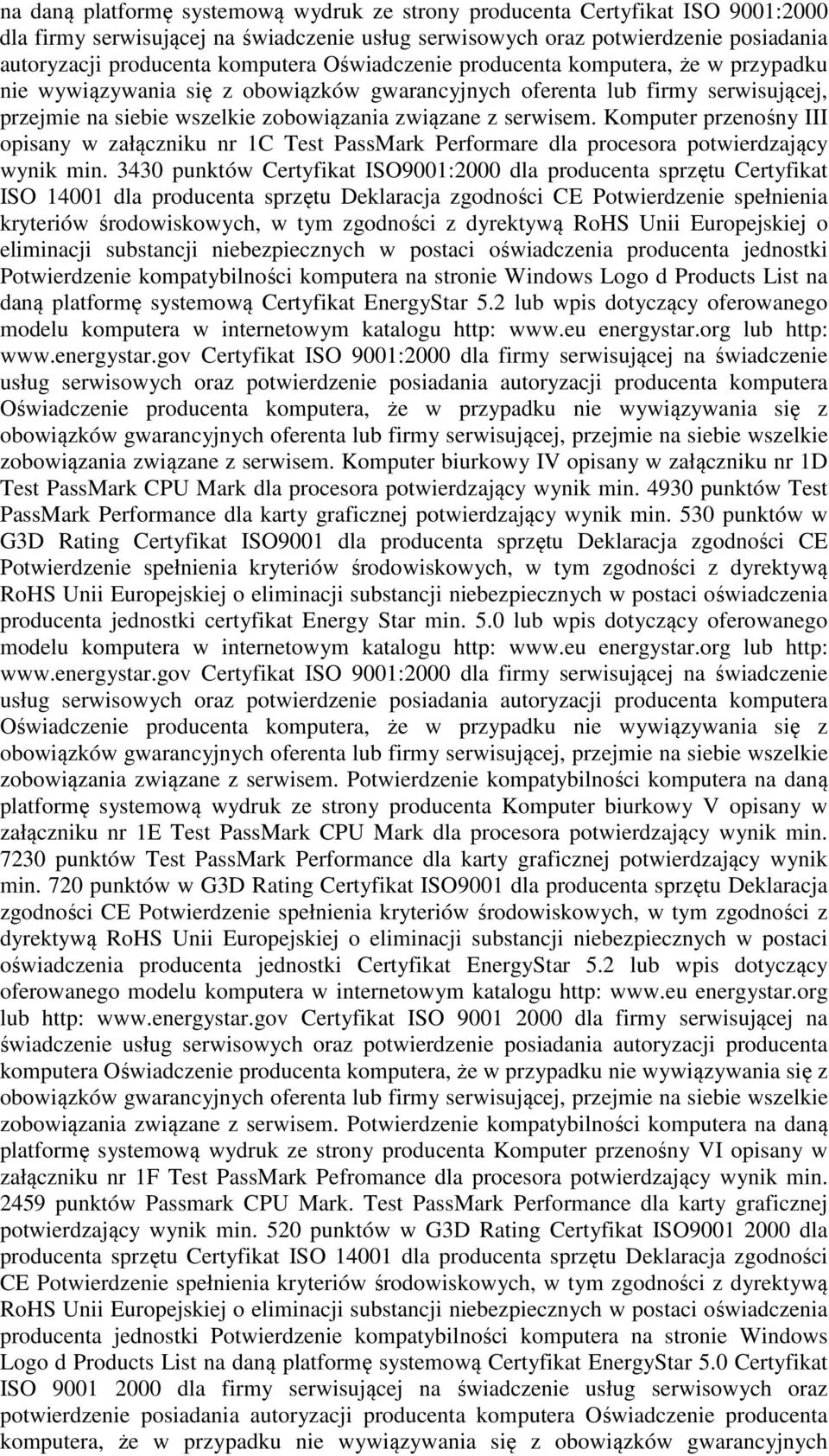 Komputer przenośny III opisany w załączniku nr 1C Test PassMark Performare dla procesora potwierdzający wynik min.