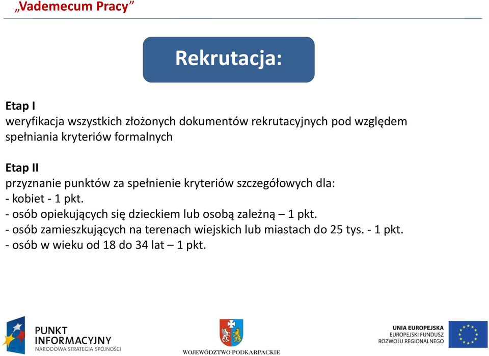 dla: - kobiet - 1 pkt. - osób opiekujących się dzieckiem lub osobą zależną 1 pkt.