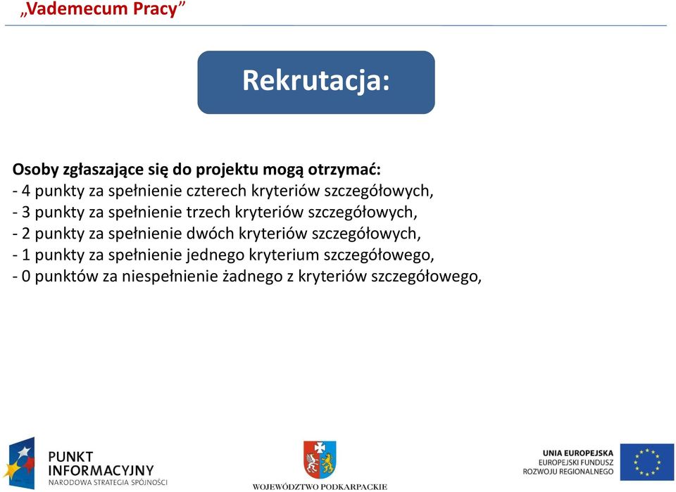 szczegółowych, - 2 punkty za spełnienie dwóch kryteriów szczegółowych, - 1 punkty za