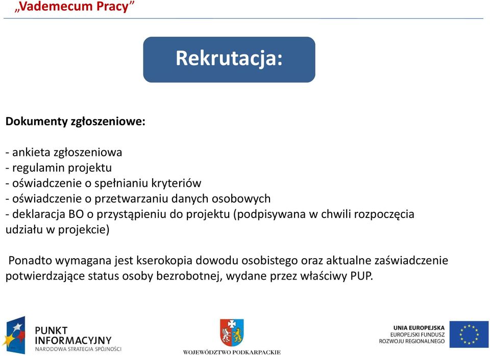 do projektu (podpisywana w chwili rozpoczęcia udziału w projekcie) Ponadto wymagana jest kserokopia