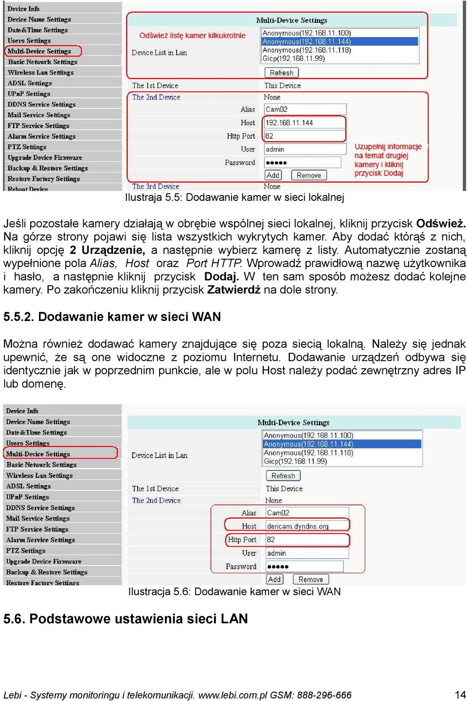 Automatycznie zostaną wypełnione pola Alias, Host oraz Port HTTP. Wprowadź prawidłową nazwę użytkownika i hasło, a następnie kliknij przycisk Dodaj. W ten sam sposób możesz dodać kolejne kamery.