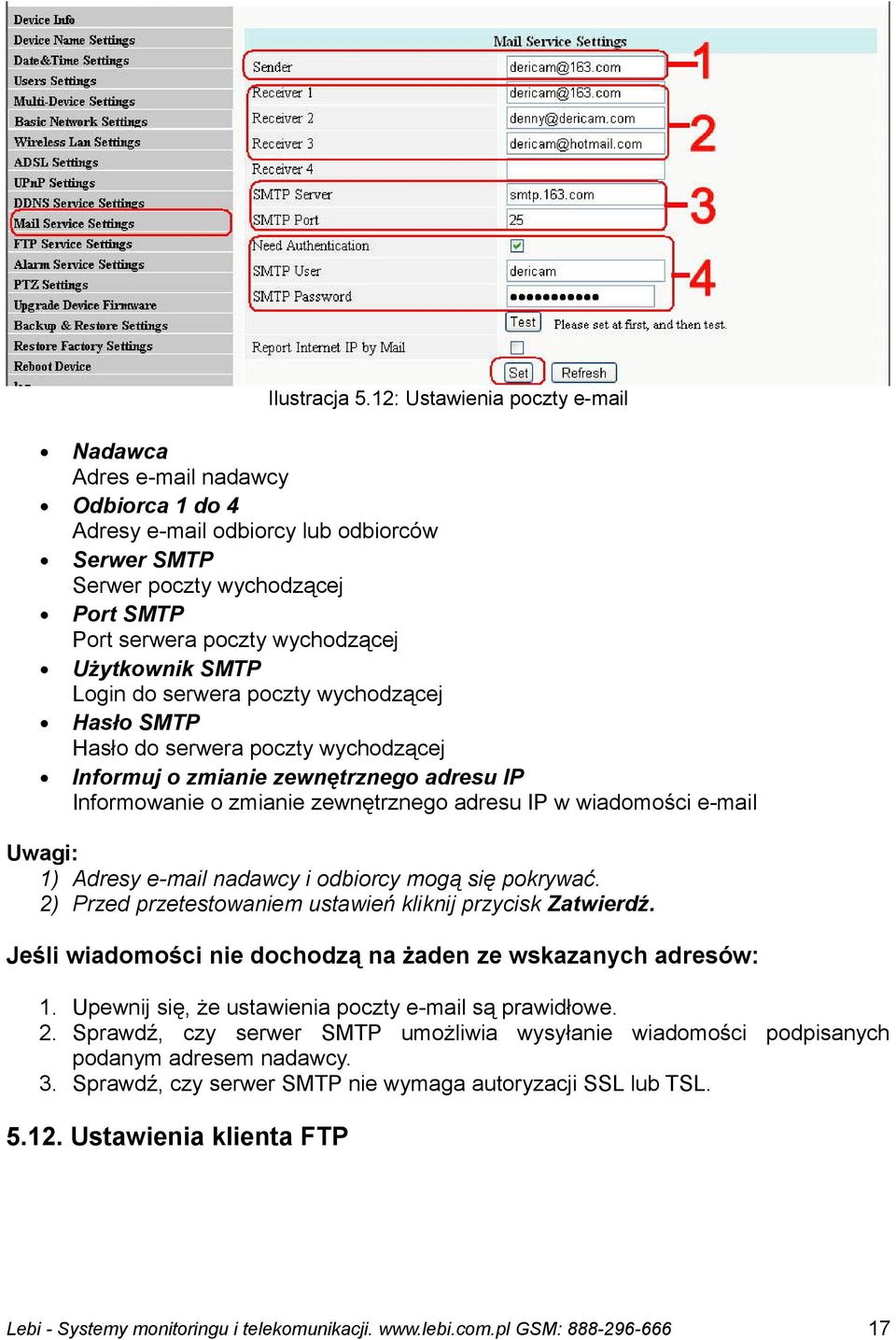 Użytkownik SMTP Login do serwera poczty wychodzącej Hasło SMTP Hasło do serwera poczty wychodzącej Informuj o zmianie zewnętrznego adresu IP Informowanie o zmianie zewnętrznego adresu IP w wiadomości