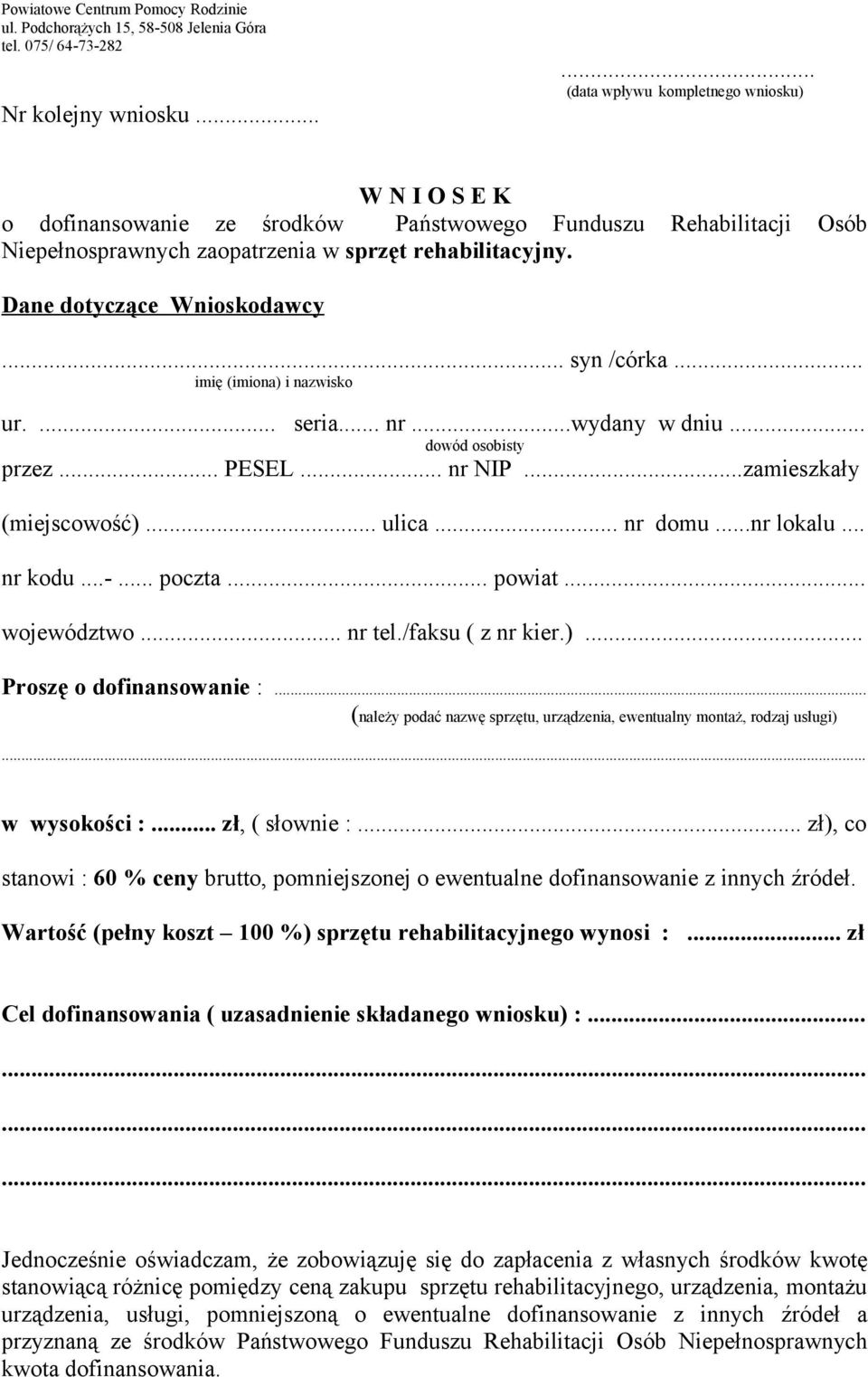 Dane dotyczące Wnioskodawcy... syn /córka... imię (imiona) i nazwisko ur.... seria... nr...wydany w dniu... dowód osobisty przez... PESEL... nr NIP...zamieszkały (miejscowość)... ulica... nr domu.