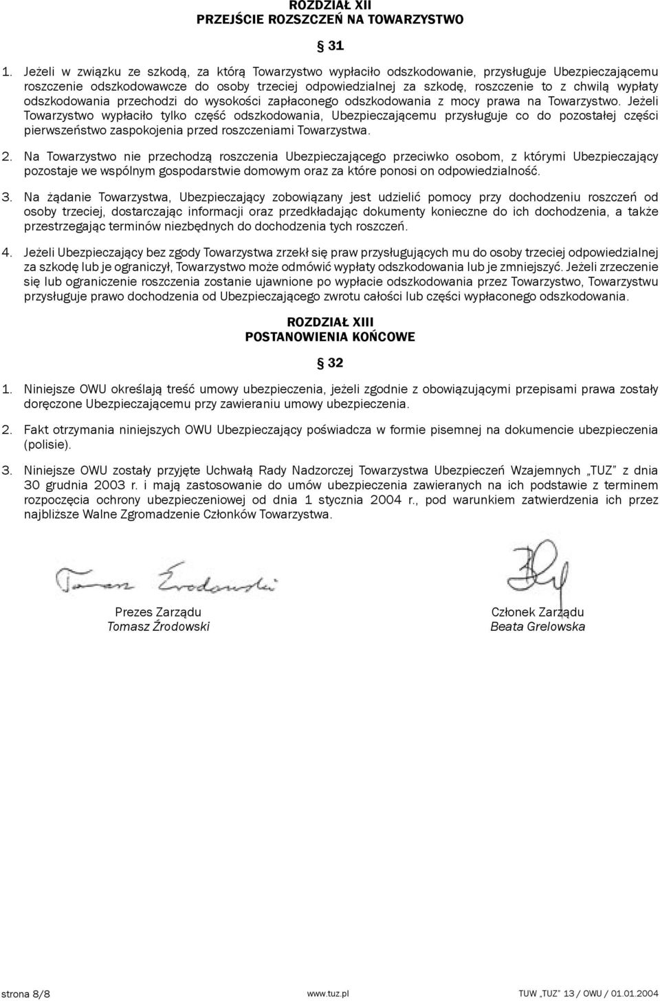 wypłaty odszkodowania przechodzi do wysokości zapłaconego odszkodowania z mocy prawa na Towarzystwo.