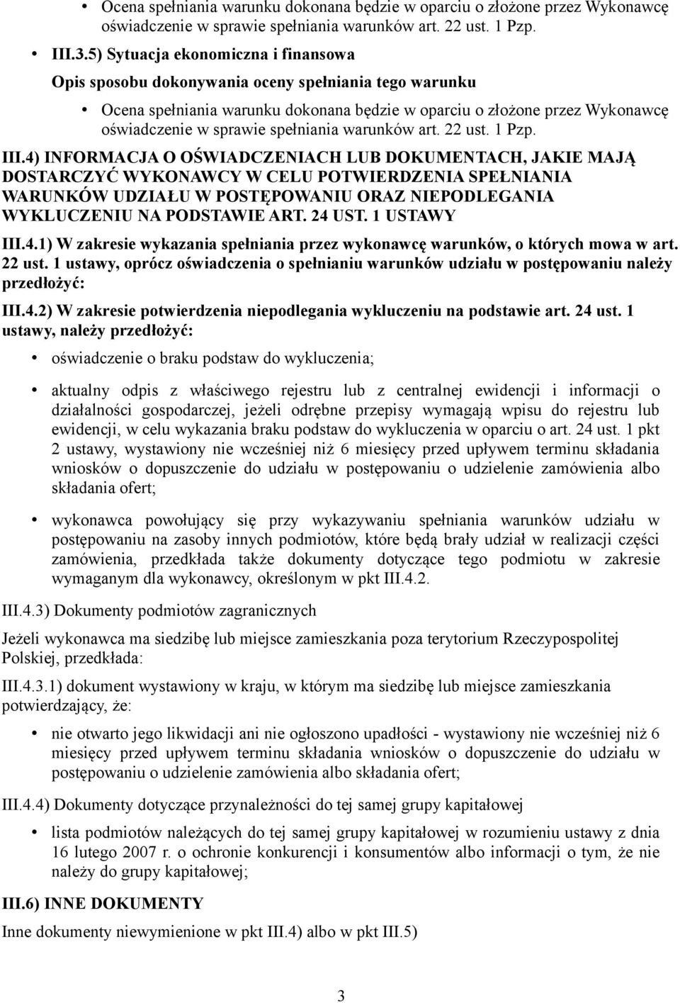 1 USTAWY III.4.1) W zakresie wykazania spełniania przez wykonawcę warunków, o których mowa w art. 22 ust.