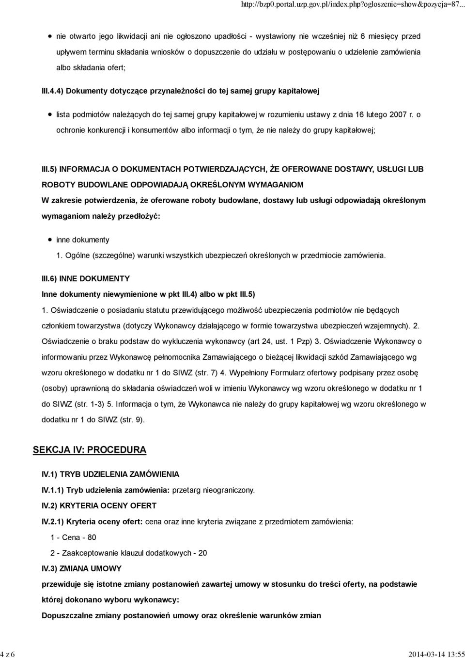 4) Dokumenty dotyczące przynależności do tej samej grupy kapitałowej lista podmiotów należących do tej samej grupy kapitałowej w rozumieniu ustawy z dnia 16 lutego 2007 r.