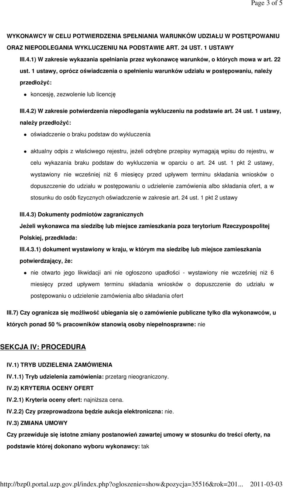 1 ustawy, oprócz oświadczenia o spełnieniu warunków udziału w postępowaniu, należy przedłożyć: koncesję, zezwolenie lub licencję III.4.