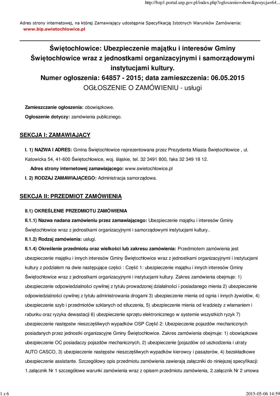 05.2015 OGŁOSZENIE O ZAMÓWIENIU - usługi Zamieszczanie ogłoszenia: obowiązkowe. Ogłoszenie dotyczy: zamówienia publicznego. SEKCJA I: ZAMAWIAJĄCY I.