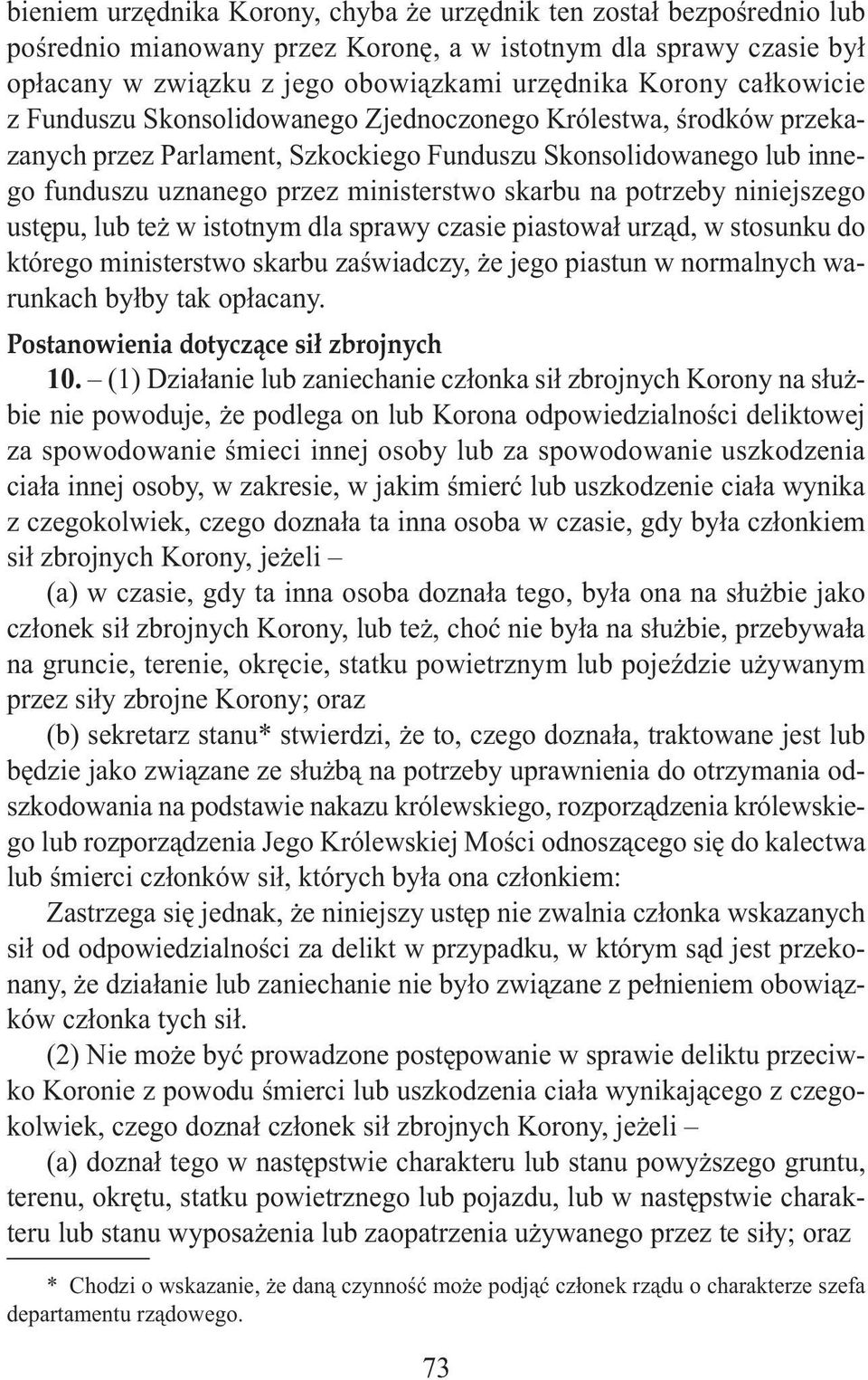 potrzeby niniejszego ustępu, lub też w istotnym dla sprawy czasie piastował urząd, w stosunku do którego ministerstwo skarbu zaświadczy, że jego piastun w normalnych warunkach byłby tak opłacany.