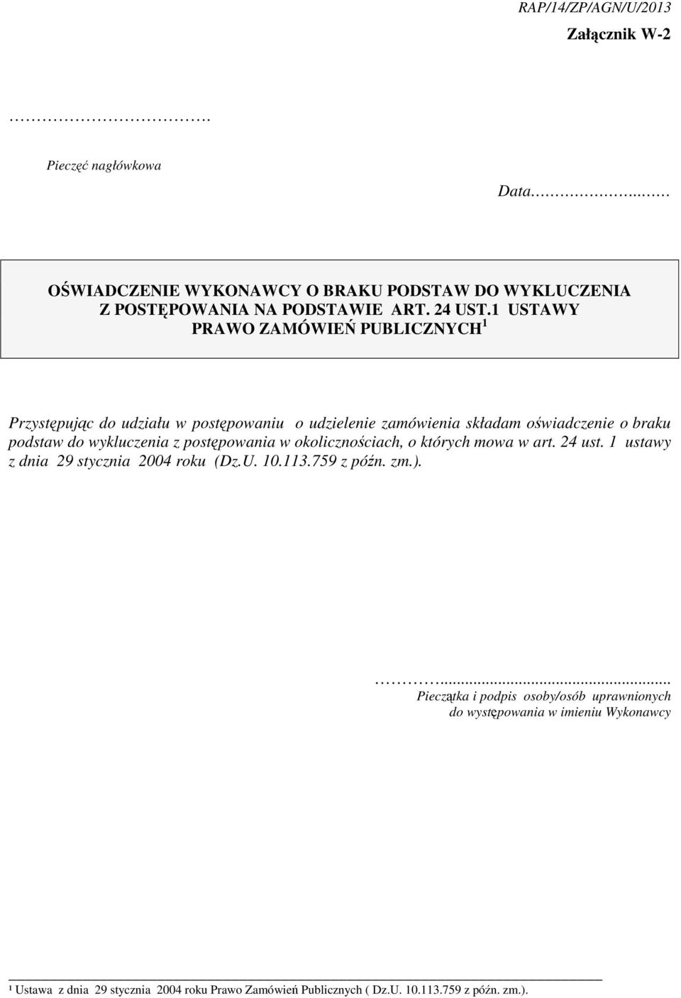 braku podstaw do wykluczenia z postpowania w okolicznociach, o których mowa w art. 24 ust.