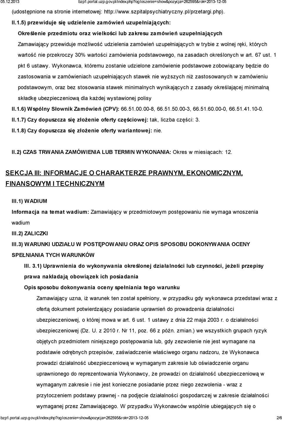 trybie z wolnej ręki, których wartość nie przekroczy 30% wartości zamówienia podstawowego, na zasadach określonych w art. 67 ust. 1 pkt 6 ustawy.