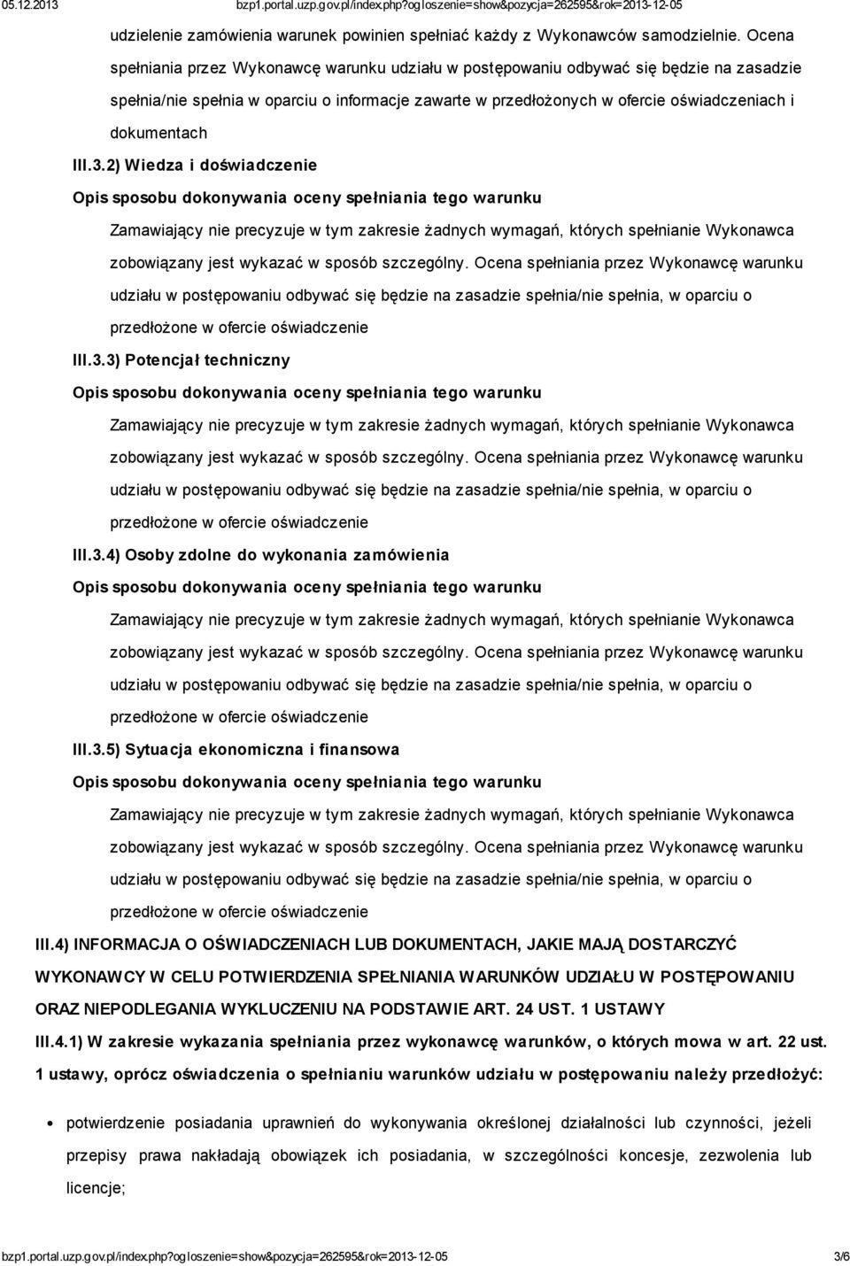 dokumentach III.3.2) Wiedza i doświadczenie III.3.3) Potencjał techniczny III.3.4) Osoby zdolne do wykonania zamówienia III.3.5) Sytuacja ekonomiczna i finansowa III.