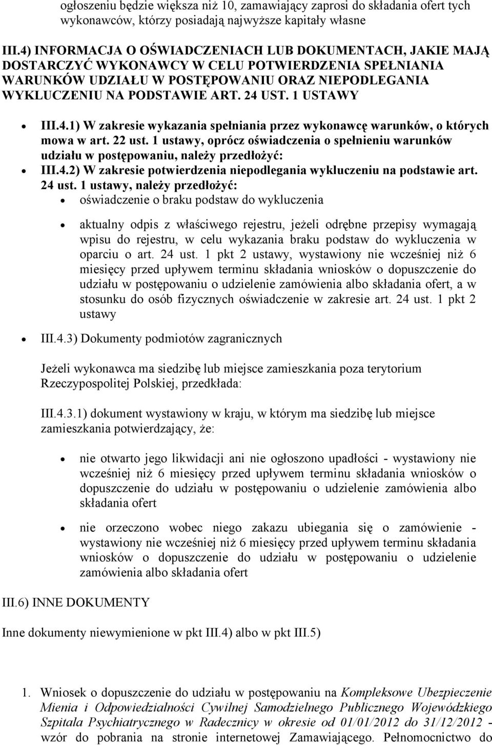 1 USTAWY III.4.1) W zakresie wykazania spełniania przez wykonawcę warunków, o których mowa w art. 22 ust.