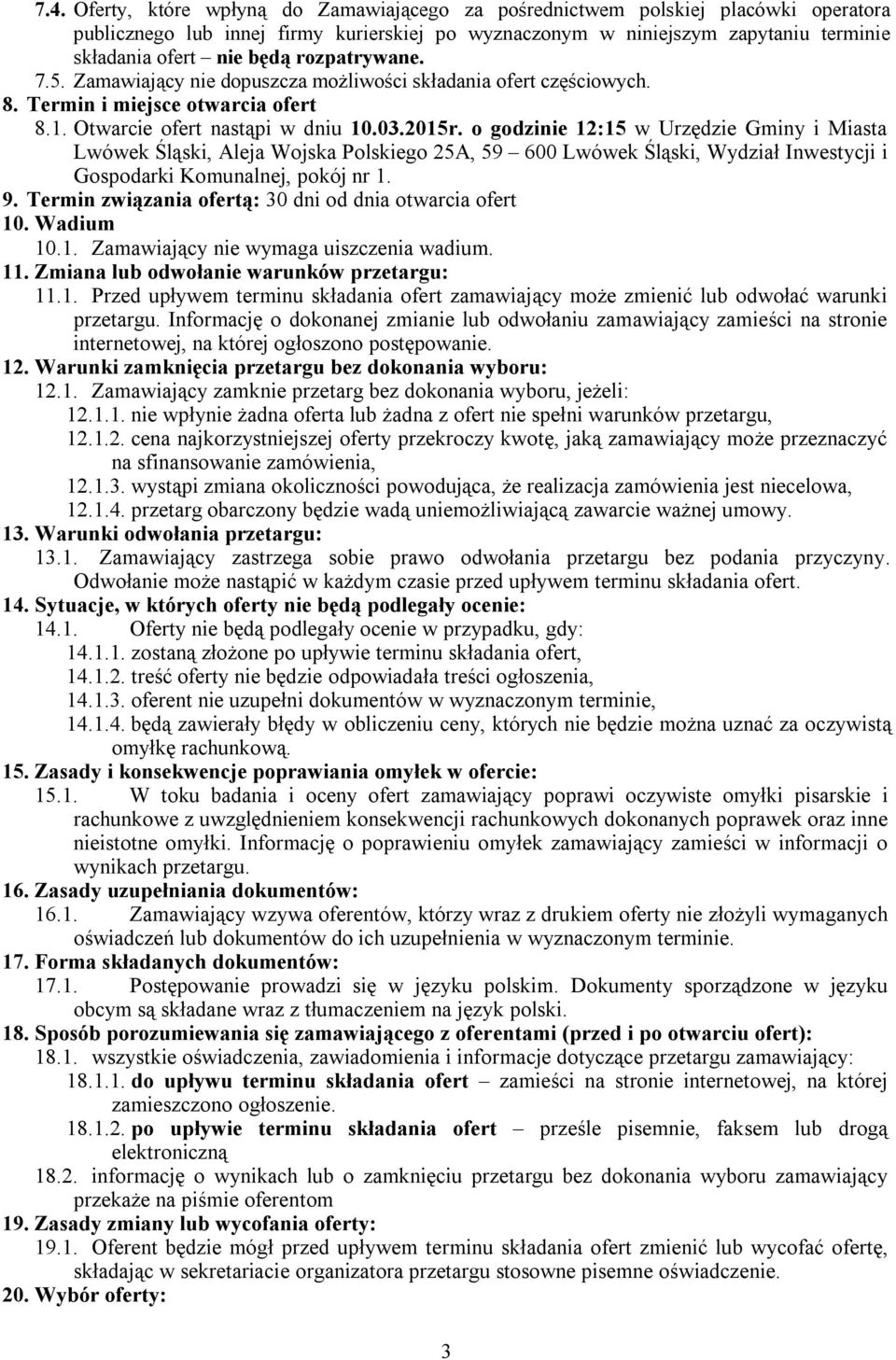 o godzinie 12:15 w Urzędzie Gminy i Miasta Lwówek Śląski, Aleja Wojska Polskiego 25A, 59 600 Lwówek Śląski, Wydział Inwestycji i Gospodarki Komunalnej, pokój nr 1. 9.