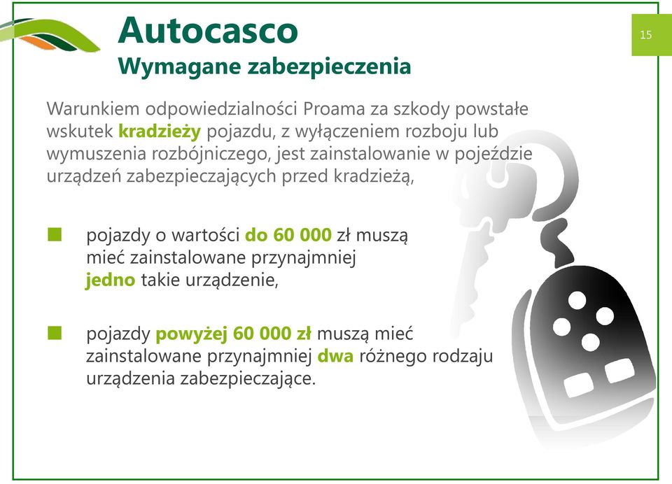 zabezpieczających przed kradzieżą, pojazdy o wartości do 60 000 zł muszą mieć zainstalowane przynajmniej jedno