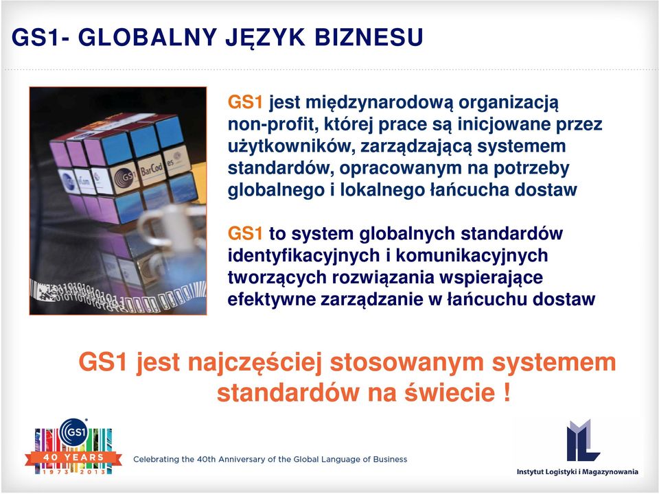 łacucha dostaw GS1 to system globalnych standardów identyfikacyjnych i komunikacyjnych tworzcych