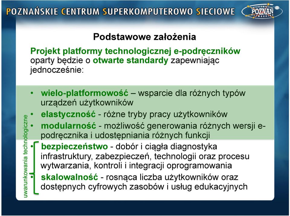 generowania różnych wersji e- podręcznika i udostępniania różnych funkcji bezpieczeństwo - dobór i ciągła diagnostyka infrastruktury, zabezpieczeń,