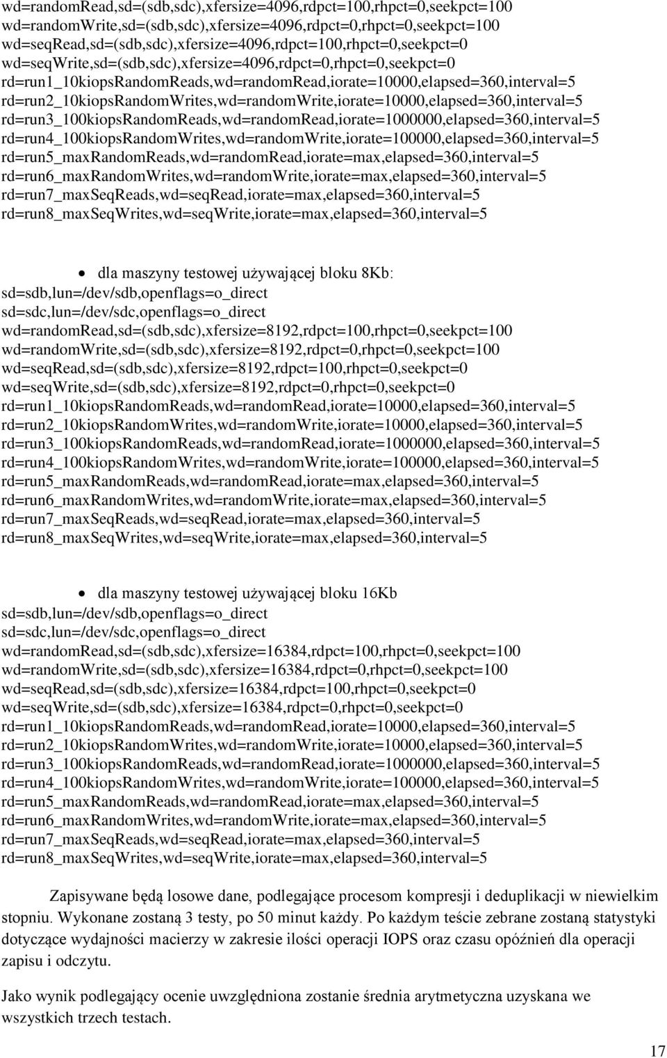 rd=run1_10kiopsrandomreads,wd=randomread,iorate=10000,elapsed=360,interval=5 rd=run2_10kiopsrandomwrites,wd=randomwrite,iorate=10000,elapsed=360,interval=5