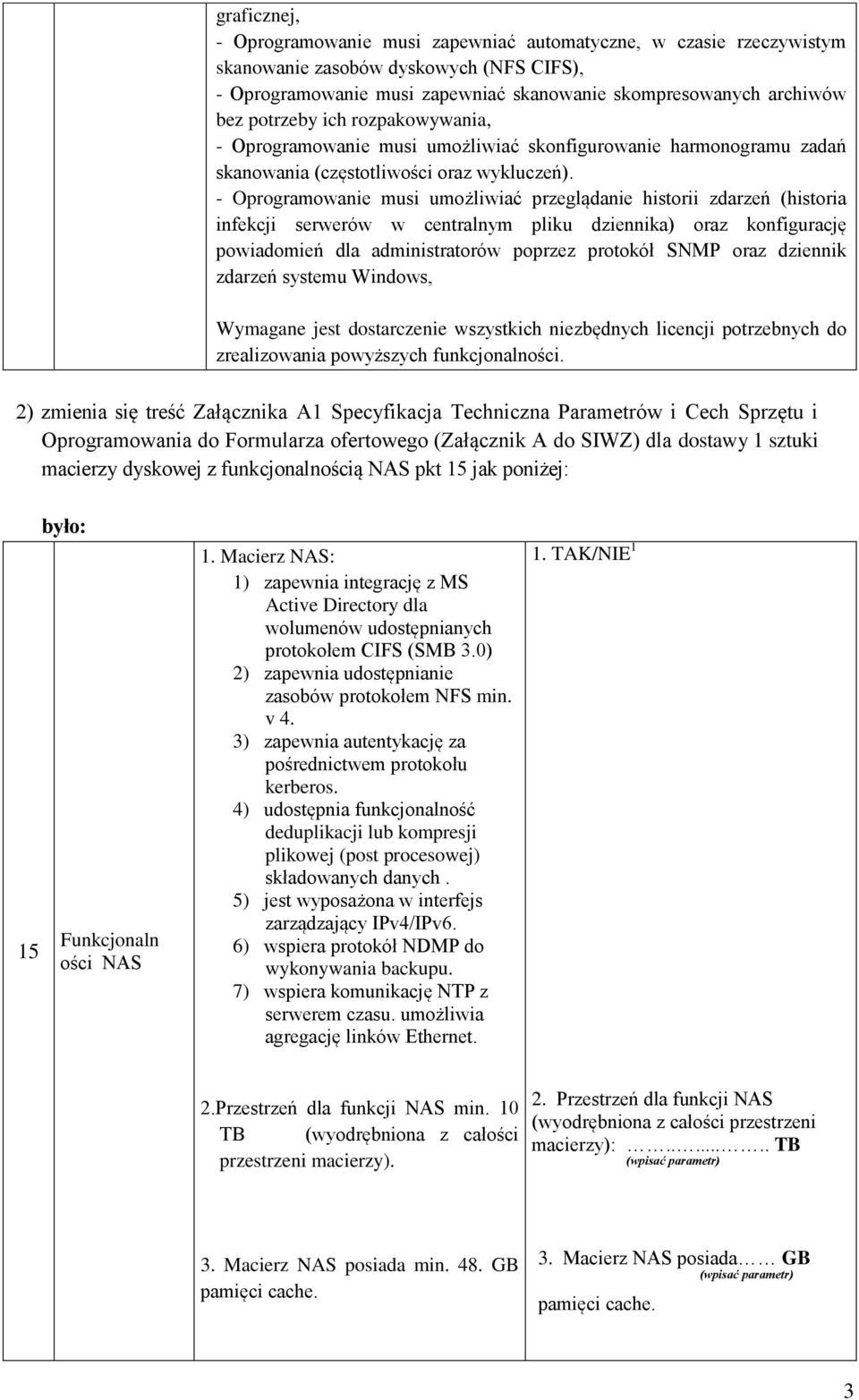 - Oprogramowanie musi umożliwiać przeglądanie historii zdarzeń (historia infekcji serwerów w centralnym pliku dziennika) oraz konfigurację powiadomień dla administratorów poprzez protokół SNMP oraz