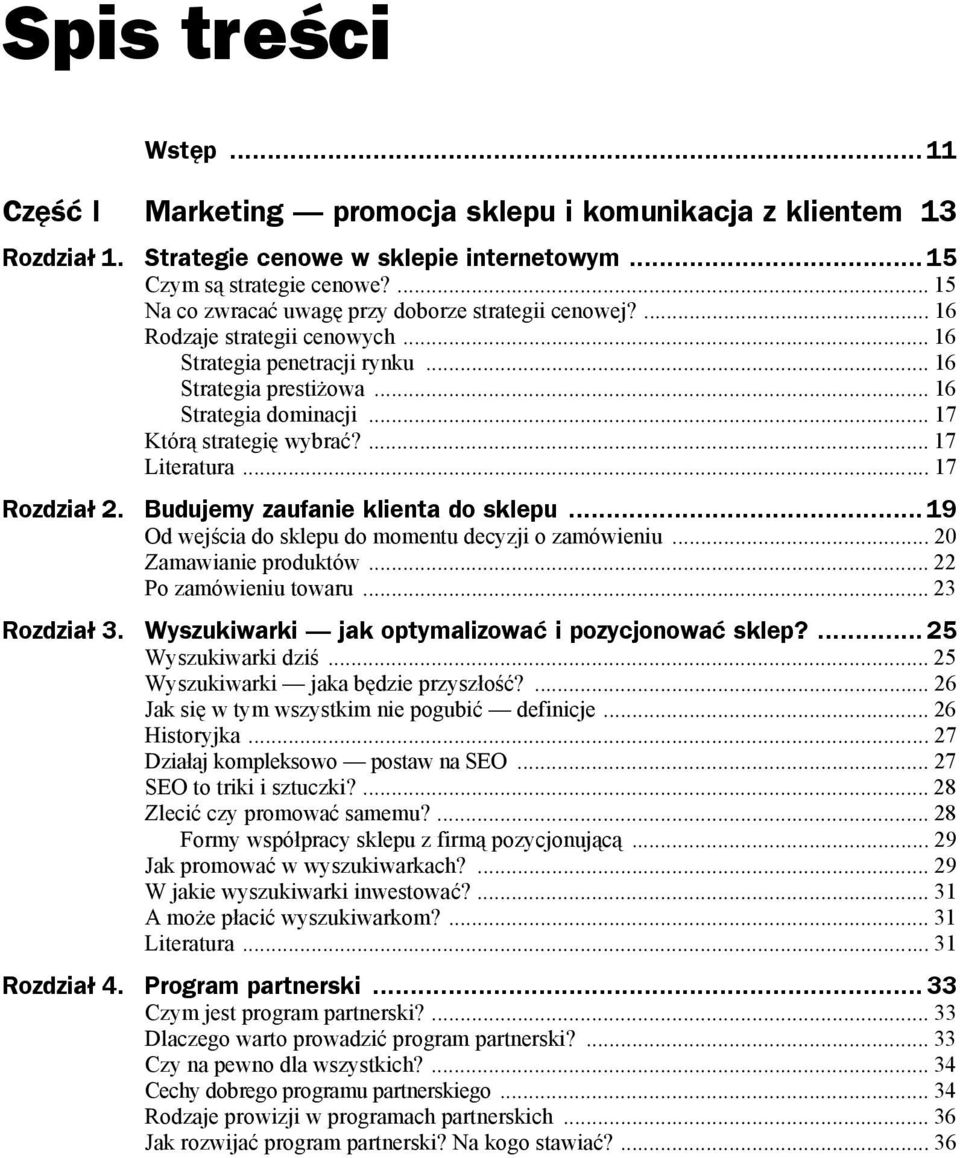 .. 17 Którą strategię wybrać?... 17 Literatura... 17 Rozdział 2. Budujemy zaufanie klienta do sklepu... 19 Od wejścia do sklepu do momentu decyzji o zamówieniu... 20 Zamawianie produktów.