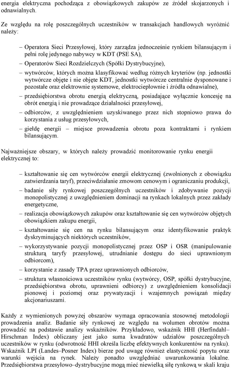 KDT (PSE SA), Operatorów Sieci Rozdzielczych (Spółki Dystrybucyjne), wytwórców, których można klasyfikować według różnych kryteriów (np.