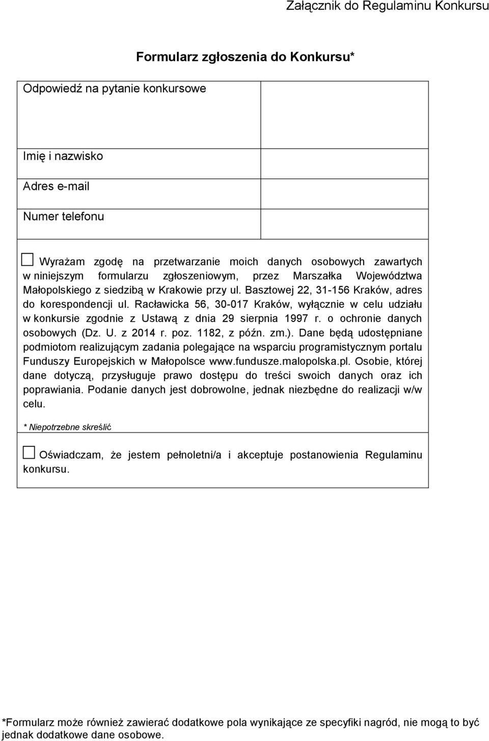 Racławicka 56, 30-017 Kraków, wyłącznie w celu udziału w konkursie zgodnie z Ustawą z dnia 29 sierpnia 1997 r. o ochronie danych osobowych (Dz. U. z 2014 r. poz. 1182, z późn. zm.).