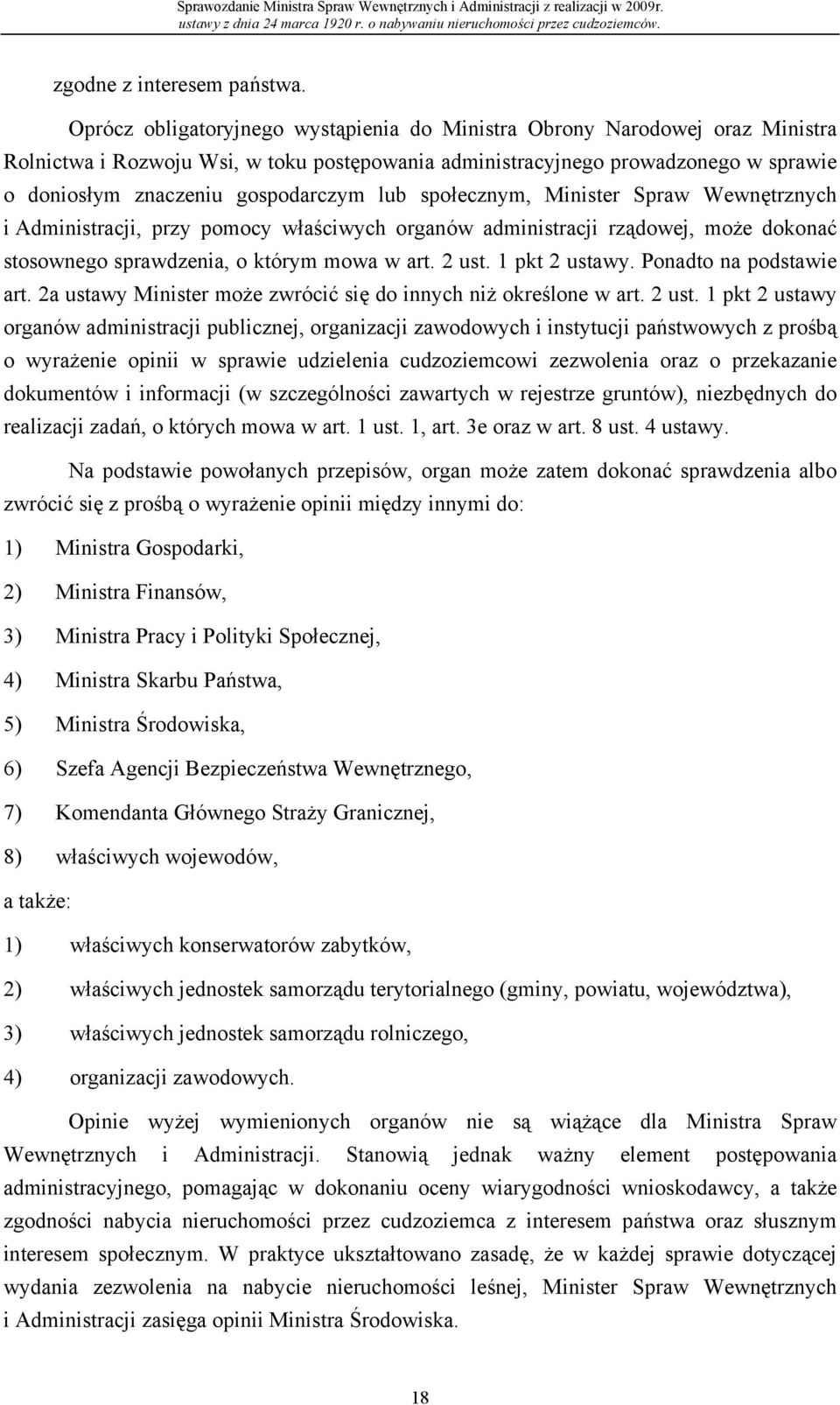 lub społecznym, Minister Spraw Wewnętrznych i Administracji, przy pomocy właściwych organów administracji rządowej, może dokonać stosownego sprawdzenia, o którym mowa w art. 2 ust. 1 pkt 2 ustawy.