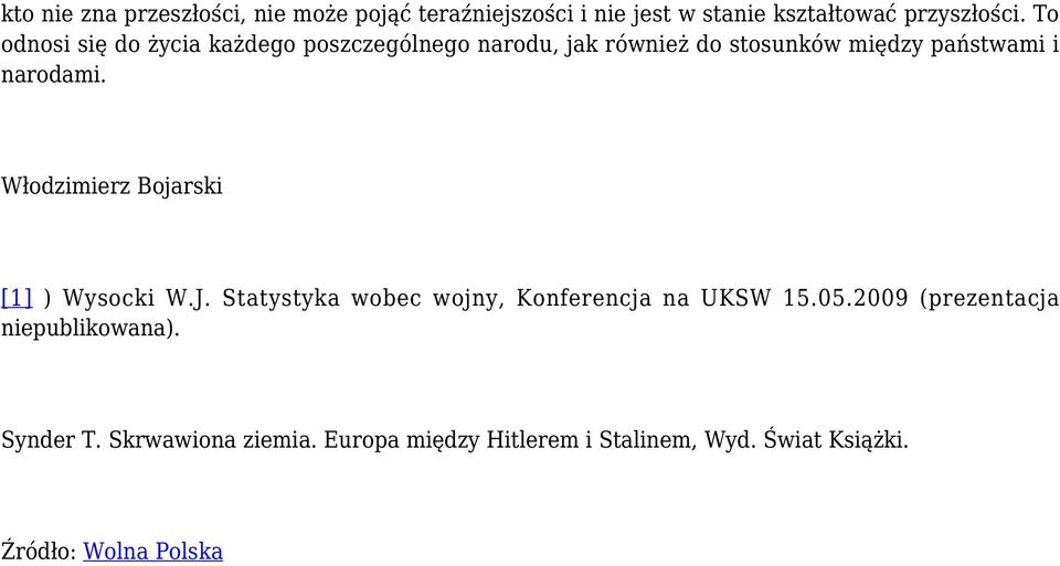 Włodzimierz Bojarski [1] ) Wysocki W.J. Statystyka wobec wojny, Konferencja na UKSW 15.05.