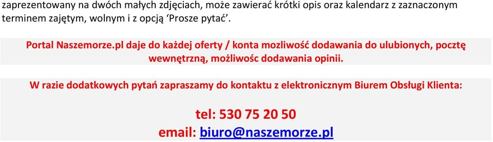 pl daje do każdej oferty / konta mozliwość dodawania do ulubionych, pocztę wewnętrzną, możliwośc