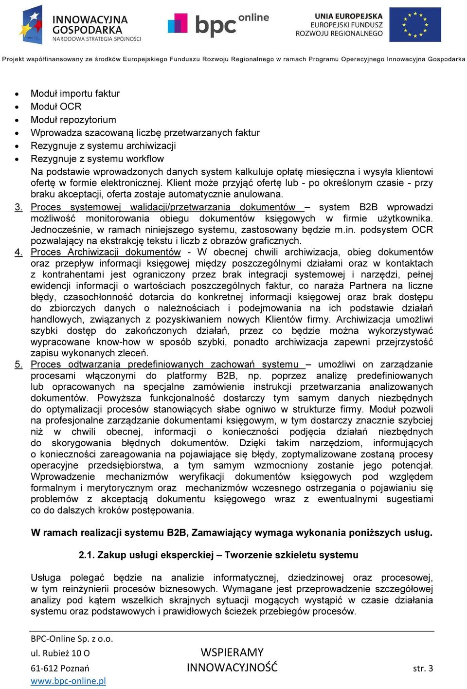 Klient może przyjąć ofertę lub - po określonym czasie - przy braku akceptacji, oferta zostaje automatycznie anulowana. 3.