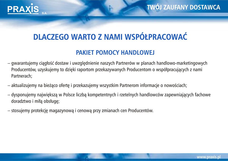 aktualizujemy na bie ¹co ofertê i przekazujemy wszystkim Partnerom informacje o nowoœciach; dysponujemy najwiêksz¹ w Polsce liczb¹