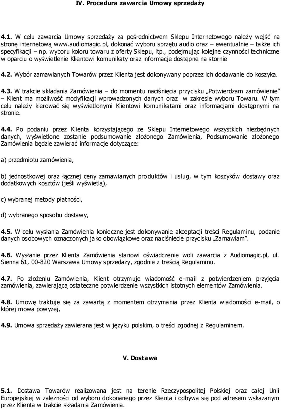 , podejmując kolejne czynności techniczne w oparciu o wyświetlenie Klientowi komunikaty oraz informacje dostępne na stornie 4.2.