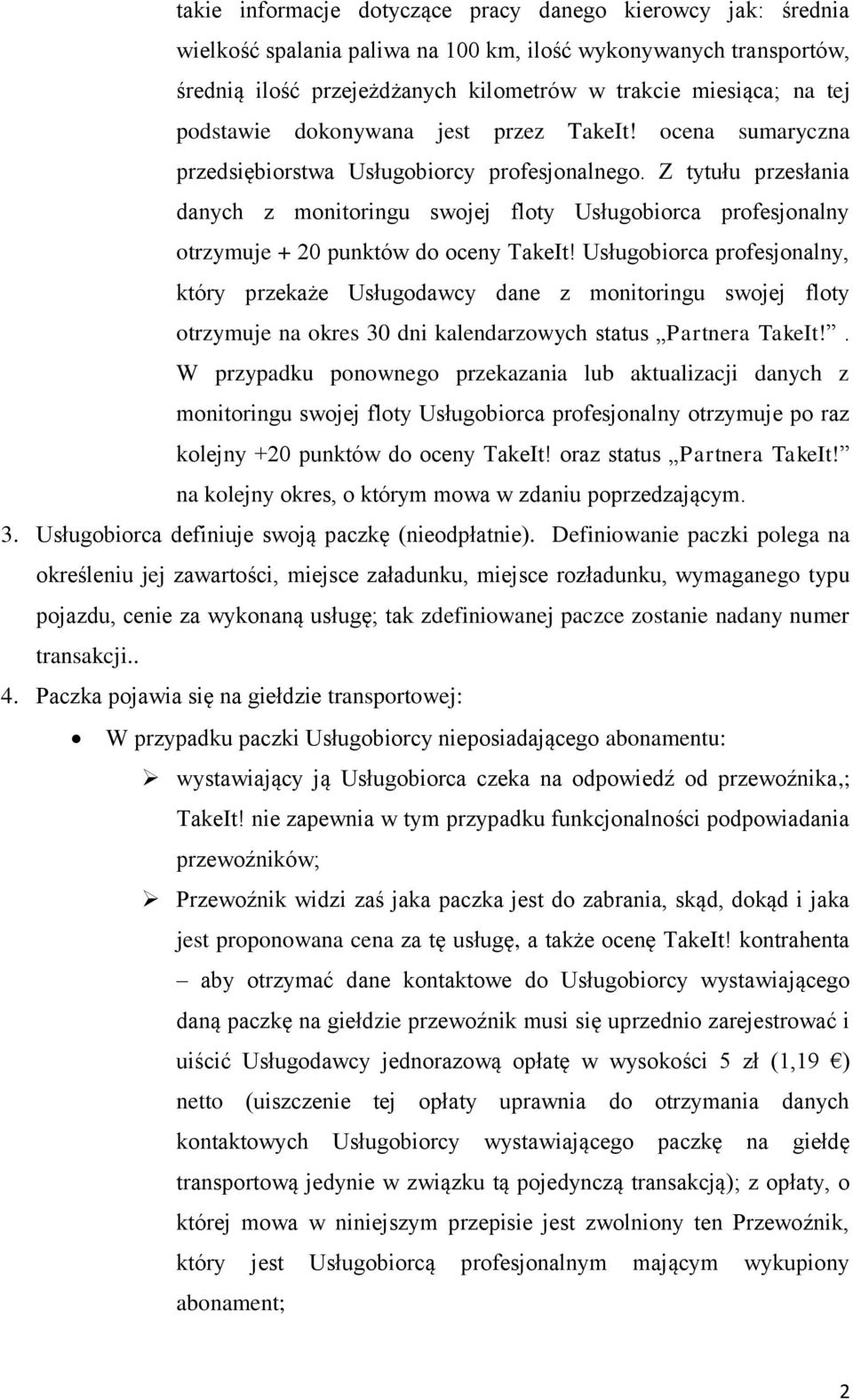 Z tytułu przesłania danych z monitoringu swojej floty Usługobiorca profesjonalny otrzymuje + 20 punktów do oceny TakeIt!