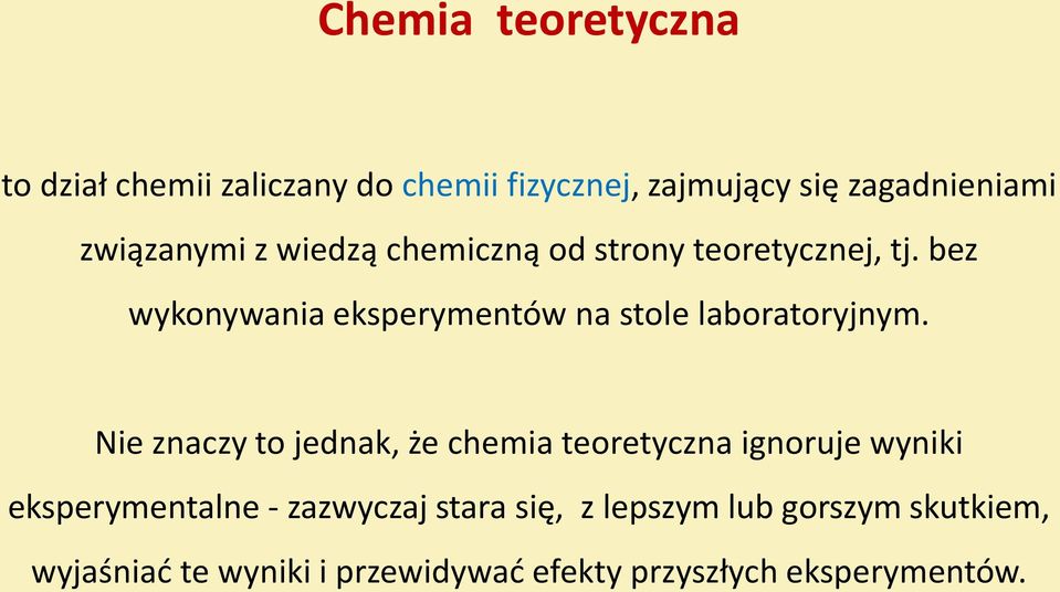 bez wykonywania eksperymentów na stole laboratoryjnym.