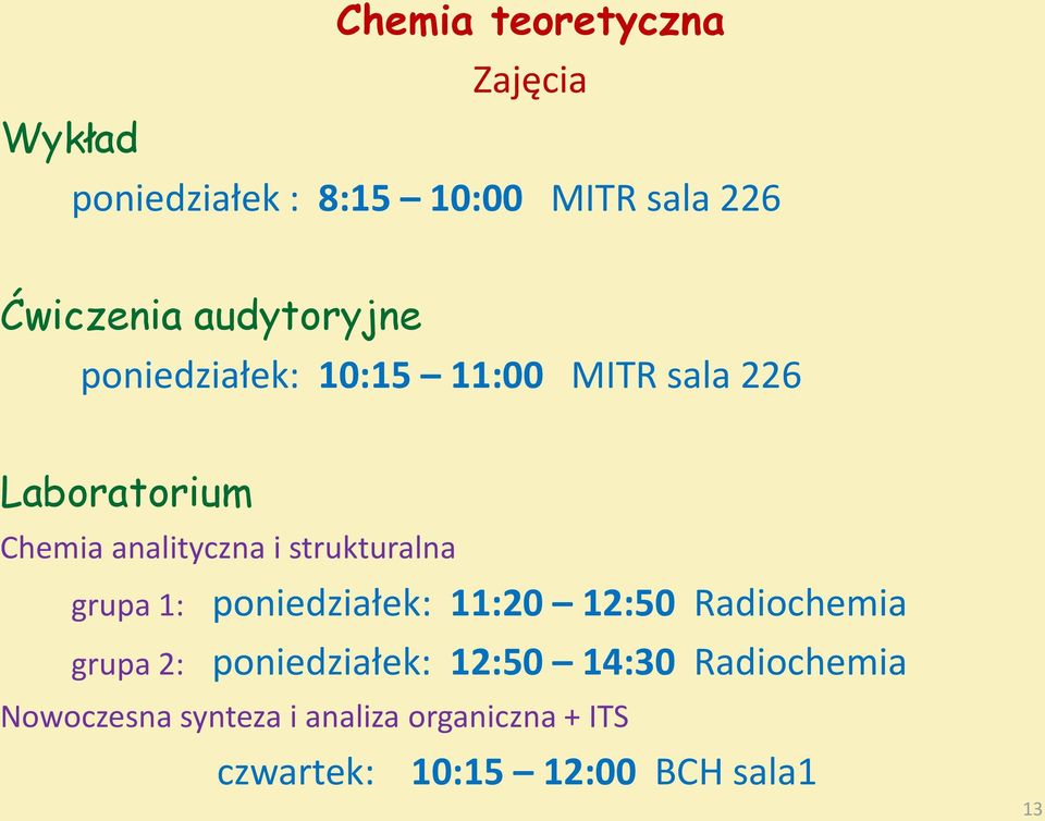 strukturalna grupa 1: poniedziałek: 11:20 12:50 Radiochemia grupa 2: poniedziałek: 12:50