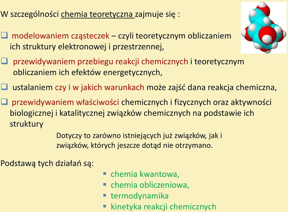 przewidywaniem właściwości chemicznych i fizycznych oraz aktywności biologicznej i katalitycznej związków chemicznych na podstawie ich struktury Dotyczy to zarówno