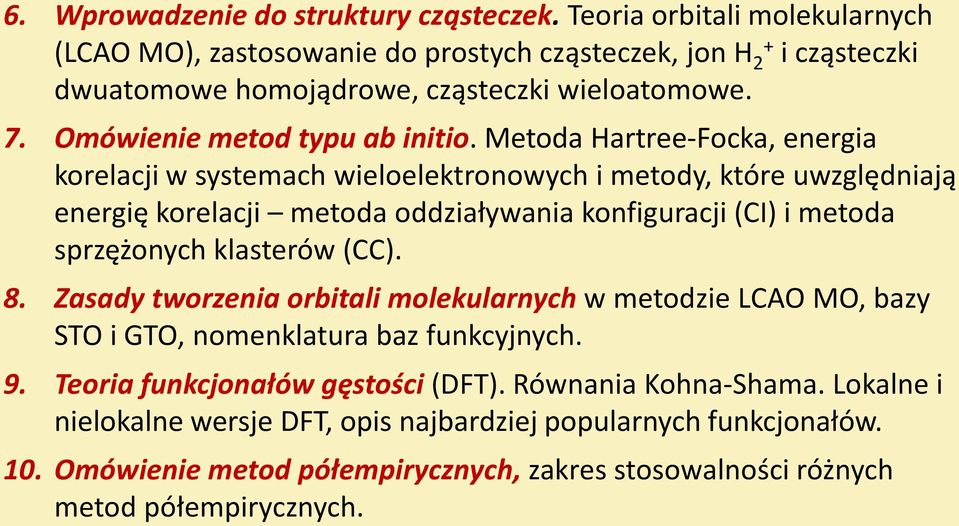 Metoda Hartree-Focka, energia korelacji w systemach wieloelektronowych i metody, które uwzględniają energię korelacji metoda oddziaływania konfiguracji (CI) i metoda sprzężonych klasterów