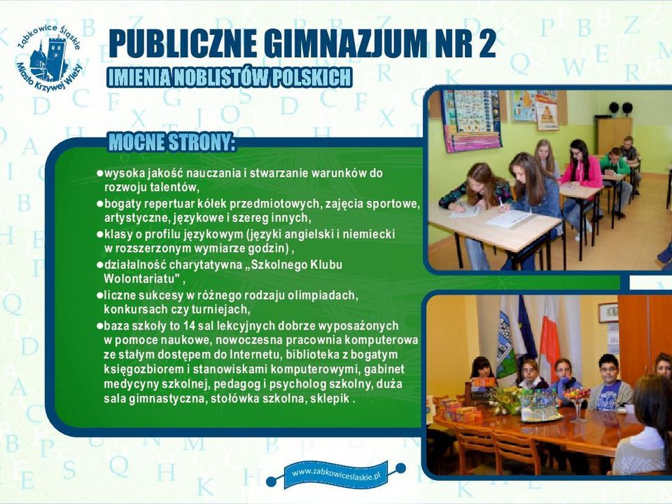 Wolontariatu", lliczne sukcesy w różnego rodzaju olimpiadach, nkursach czy turnjach, laza szły to 14 sal lekcyjnych dorze wyposażonych w pomoce nauwe, nowoczesna pracownia