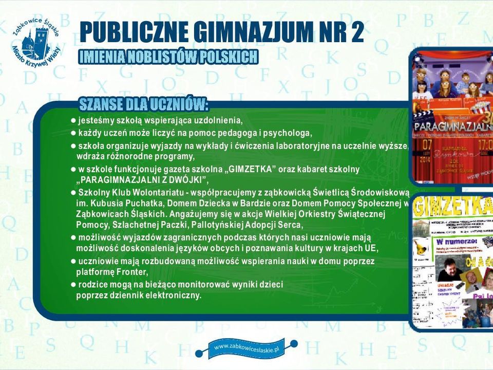 współpracujemy z ząwicką Śwtlicą Środowiową im. Kuusia Puchatka, Domem Dzcka w Bardz oraz Domem Pomocy Społecznej w wicach Śląich.
