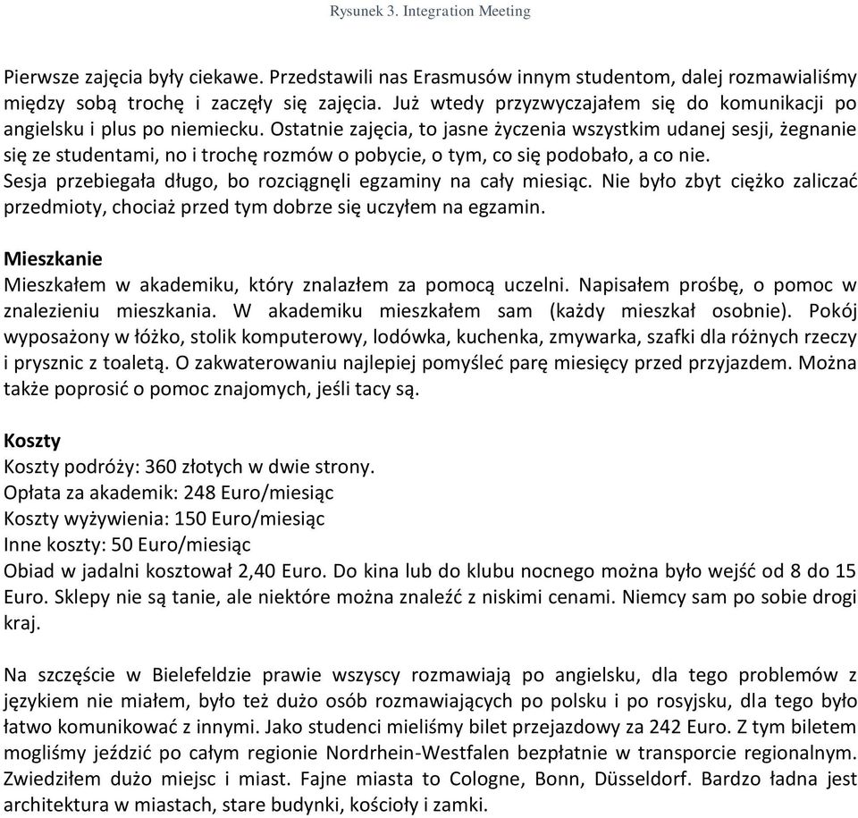 Ostatnie zajęcia, to jasne życzenia wszystkim udanej sesji, żegnanie się ze studentami, no i trochę rozmów o pobycie, o tym, co się podobało, a co nie.