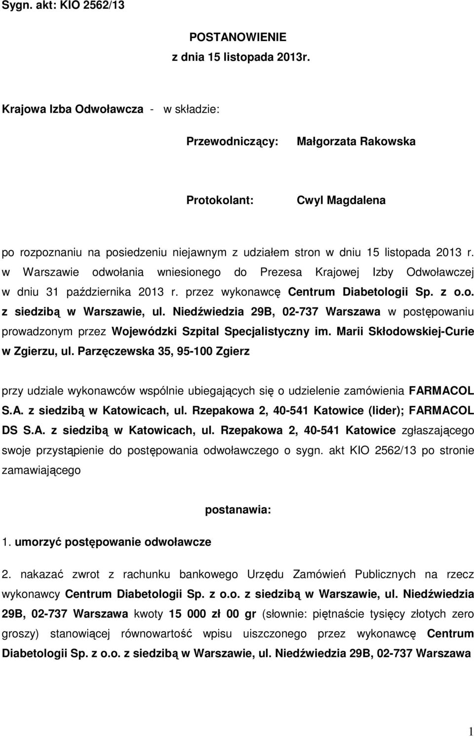 w Warszawie odwołania wniesionego do Prezesa Krajowej Izby Odwoławczej w dniu 31 października 2013 r. przez wykonawcę Centrum Diabetologii Sp. z o.o. z siedzibą w Warszawie, ul.