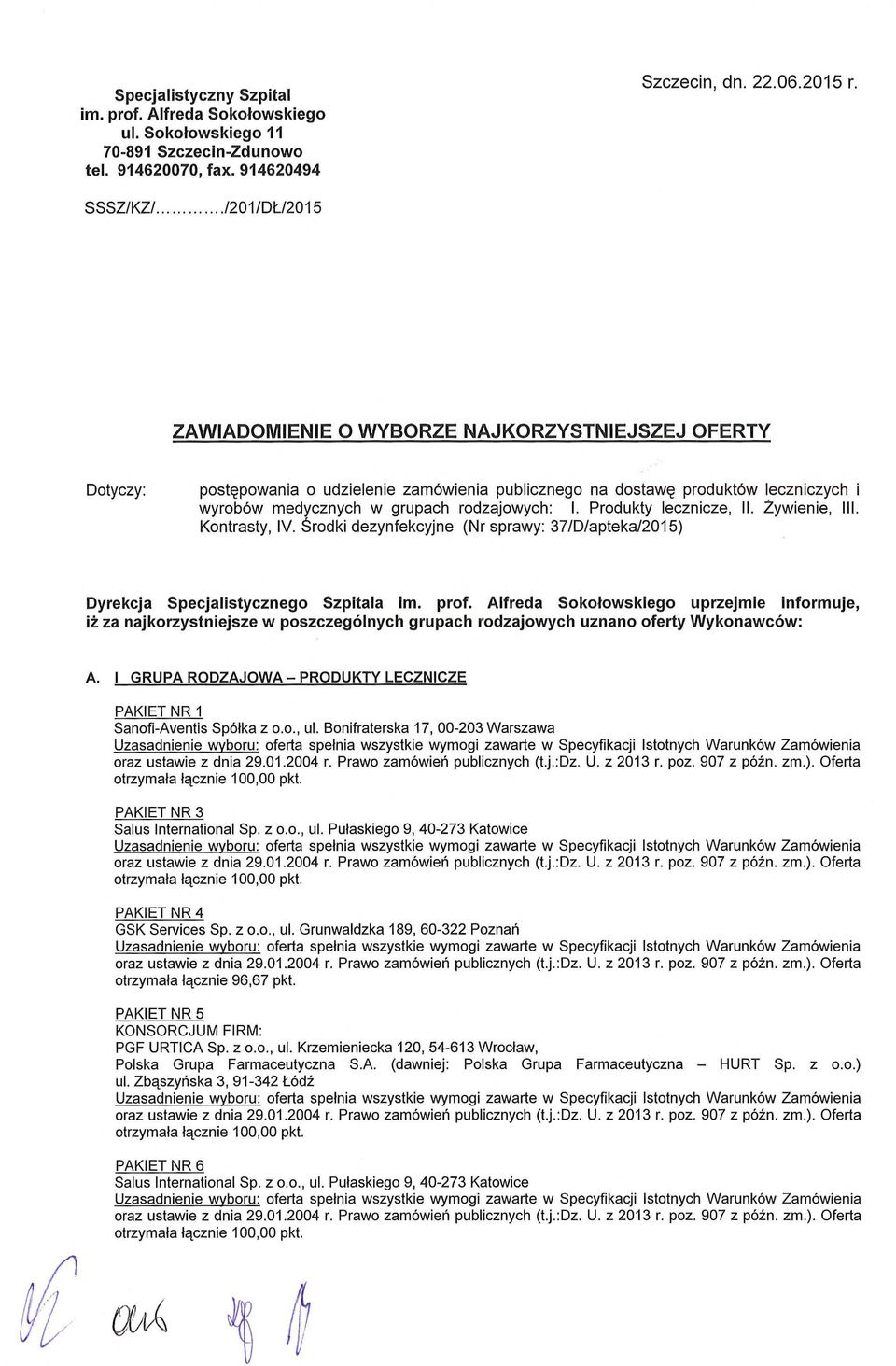 Produkty lecznicze, Il. Zyienie, Kontrasty, IV. środki dezynfekcyjne ( spray: 7/D/apteka/205) Dyrekcja Specjalistycznego Szpitala im. prof.