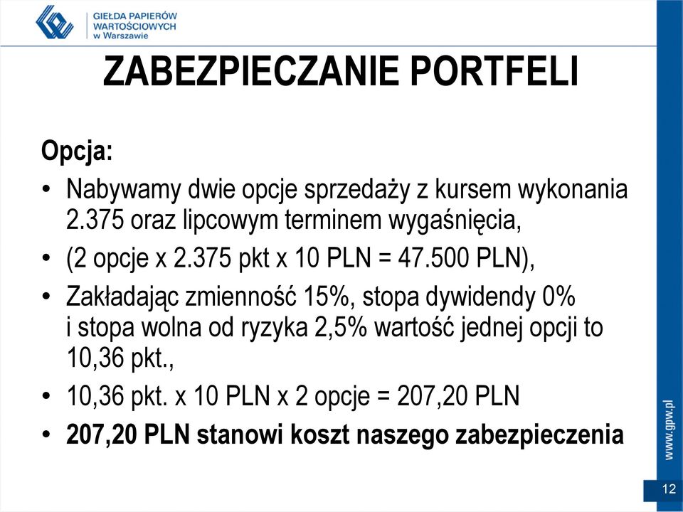 500 PLN), Zakładając zmienność 15%, stopa dywidendy 0% i stopa wolna od ryzyka 2,5% wartość