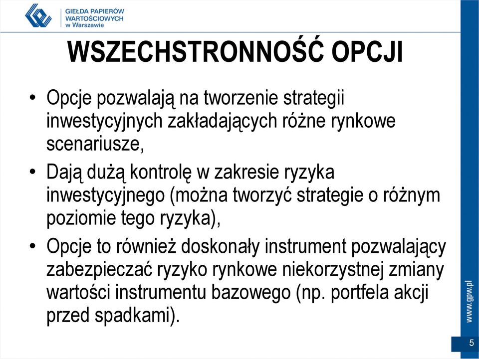 o różnym poziomie tego ryzyka), Opcje to również doskonały instrument pozwalający zabezpieczać