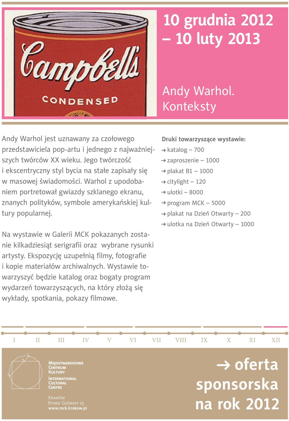 Warhol z upodobaniem portretował gwiazdy szklanego ekranu, znanych polityków, symbole amerykańskiej kultury popularnej.