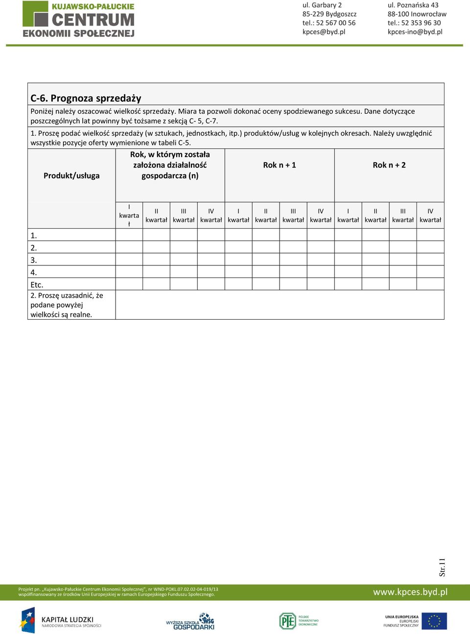 ) produktów/usług w kolejnych okresach. Należy uwzględnić wszystkie pozycje oferty wymienione w tabeli C-5.