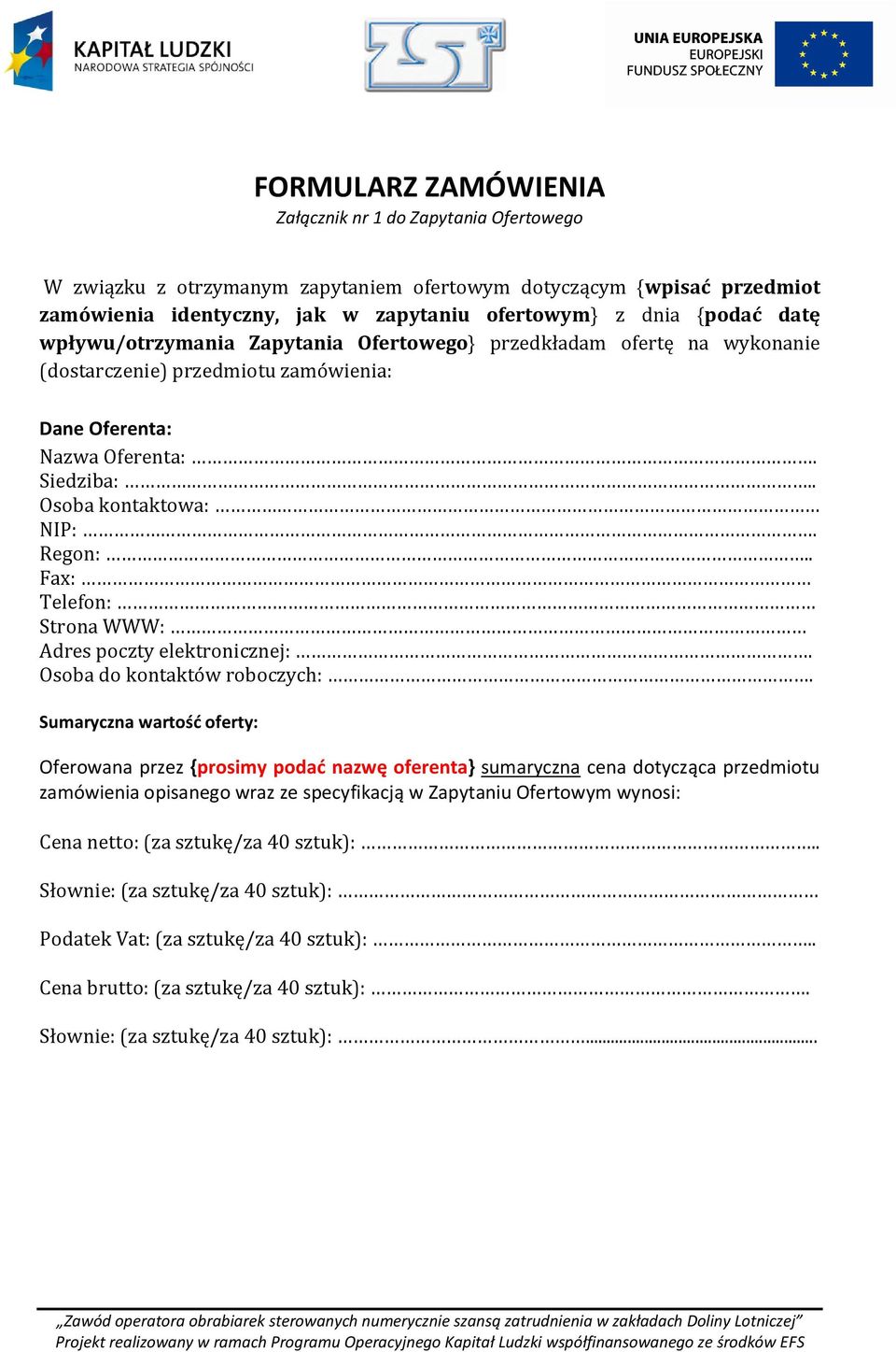 . Fax: Telefon: Strona WWW: Adres poczty elektronicznej:. Osoba do kontaktów roboczych:.