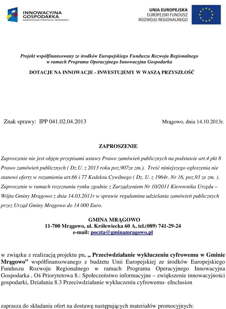 ). Zaproszenie w ramach rozeznania rynku zgodnie z Zarządzeniem Nr 10/2011 Kierownika Urzędu Wójta Gminy Mrągowo z dnia 14.03.