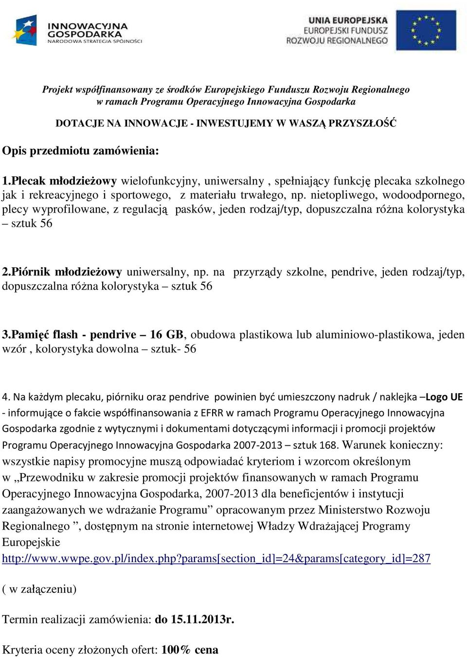 na przyrządy szkolne, pendrive, jeden rodzaj/typ, dopuszczalna różna kolorystyka sztuk 56 3.